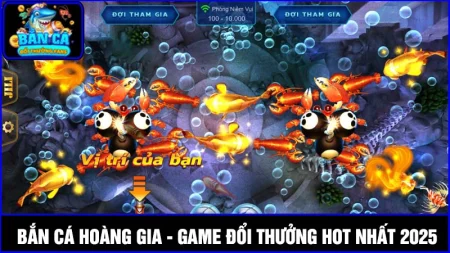 Bắn cá Hoàng Gia: Đa dạng phòng chơi, đa tỷ lệ thưởng