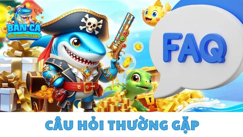Quái vật đại dương: Chơi game nhận 888x siêu hấp dẫn 4 Câu hỏi thường gặp khi chơi game bắn cá Monster Fishing