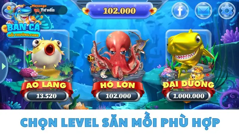 Khám phá 7 kỹ thuật bắn cá cực hay giúp bạn kiếm triệu xu 4 Chọn level săn mồi phù hợp