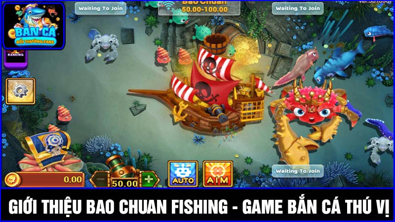 Bao Chuan Fishing: Săn cá vui với 3 sảnh cược hấp dẫn 1 Giới thiệu Bao Chuan Fishing tựa game ban ca thú vị