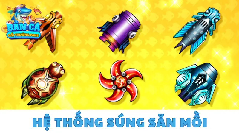 Hệ thống súng bắn cá được trang bị đa dạng