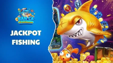 Jackpot Fishing: Tham gia săn Jackpot nhận thưởng x100 lần