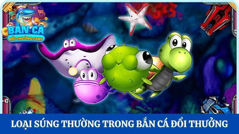 Tìm hiểu súng bắn cá là gì? Tất tần tật từ A-Z bạn cần biết 2 Loại súng thường trong bắn cá đổi thưởng
