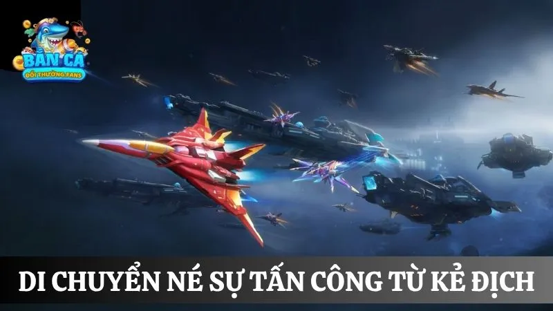 Người chơi di chuyển né sự tấn công của đối thủ