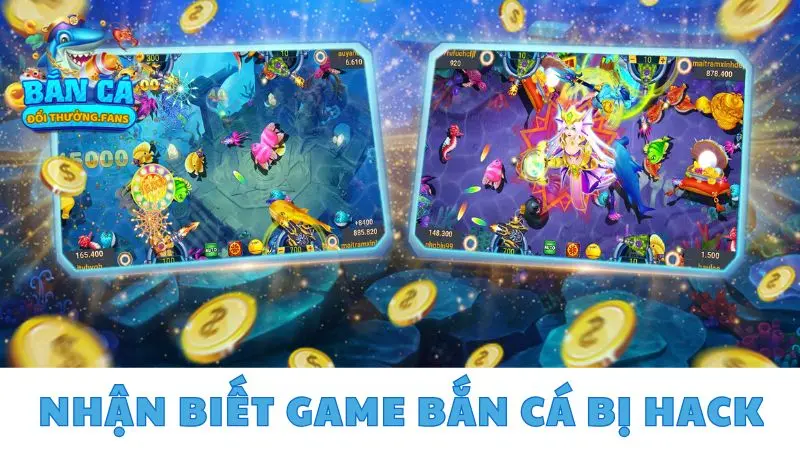 Tool hack bắn cá là gì? Cách tải và dùng hack game bắn cá 4 Nhận biết game bắn cá bị hack