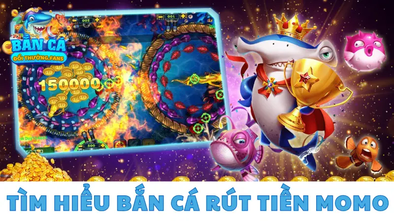 5+ game bắn cá rút tiền momo xanh chín nhất hiện nay 1 Tìm hiểu bắn cá rút tiền momo