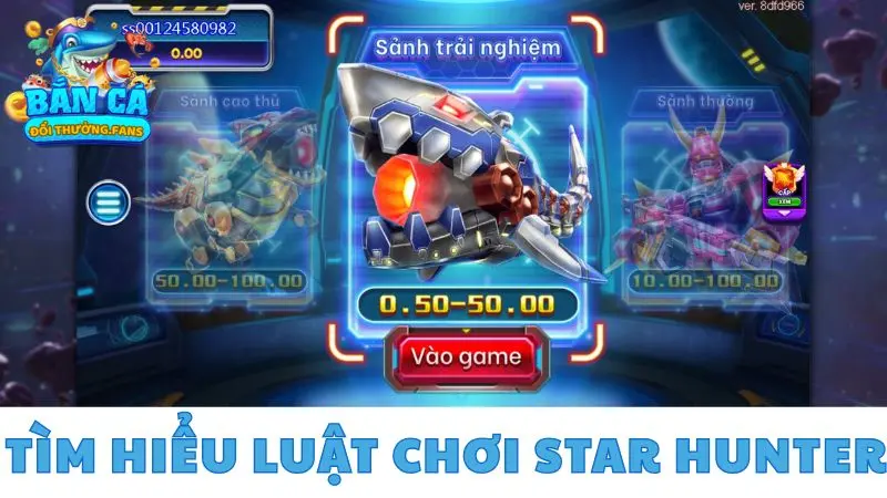 Star Hunter: Game Vũ trụ bắt cá đổi thưởng siêu mới lạ 1 Tìm hiểu luật chơi Star Hunter