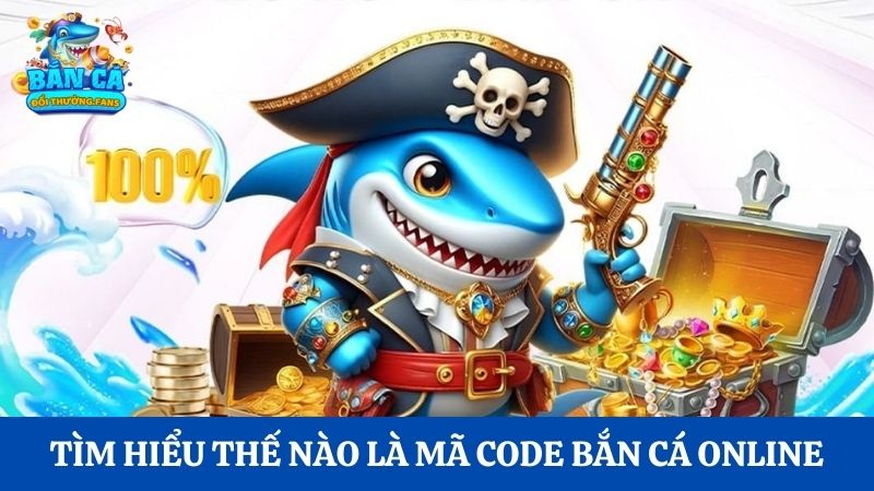 Mã code bắn cá online là gì và cách nhận codefree 2025 1 Tìm hiểu thế nào là mã code bắn cá online