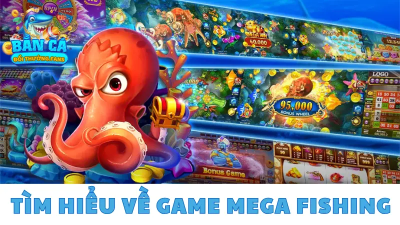 Mega Fishing: Vua câu cá kiếm triệu xu từ loạt boss khủng 1 Tìm hiểu về game Mega Fishing