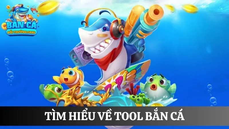 Giải mã tool bắn cá: Bí quyết săn mồi bách trúng bách thắng 1 Tìm hiểu về tool bắn cá đổi thưởng