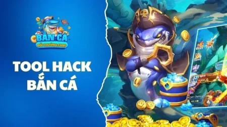 Tool hack bắn cá là gì? Cách tải và dùng hack game bắn cá