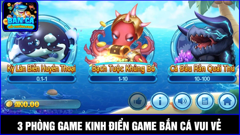 Bắn Cá Vui Vẻ: Cơ hội săn Boss nhận thưởng lên đến 500x 4 Trải nghiệm 3 phòng game điển hình trong Bắn Cá Vui Vẻ